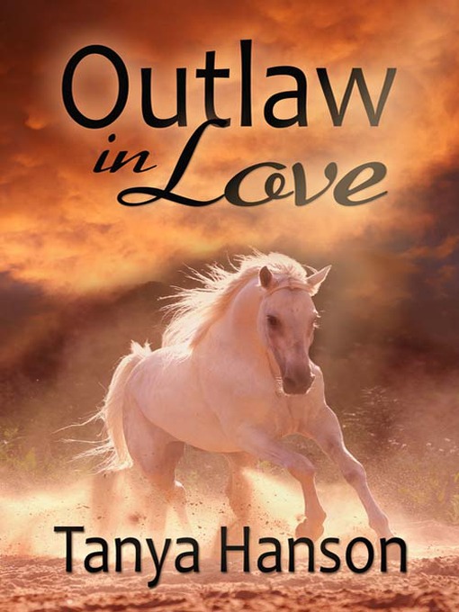 Title details for Outlaw in Love by Tanya Hanson - Available